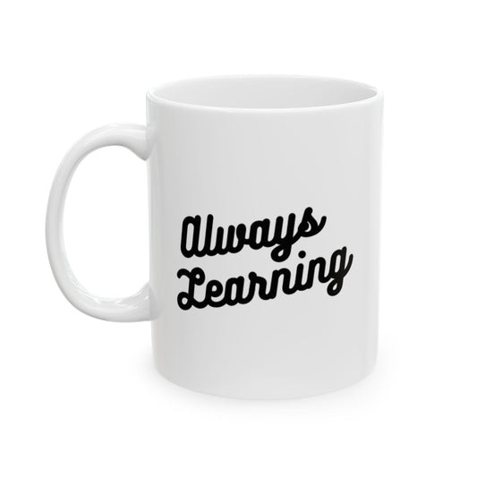 Always Learning Mug – Bold – 11oz & 15oz | BPA-Free Gift for Teachers, Students & Lifelong Learners