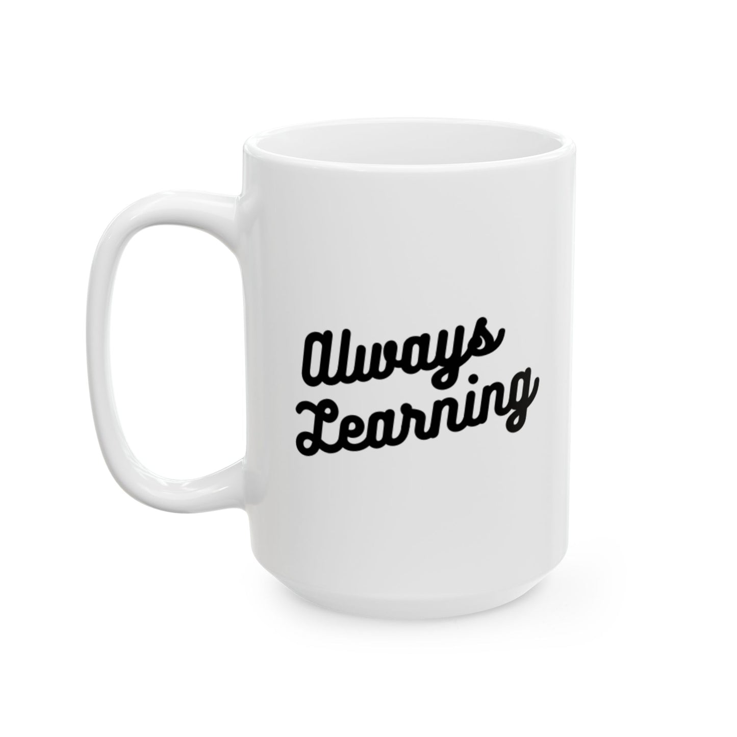 Always Learning Mug – Bold – 11oz & 15oz | BPA-Free Gift for Teachers, Students & Lifelong Learners