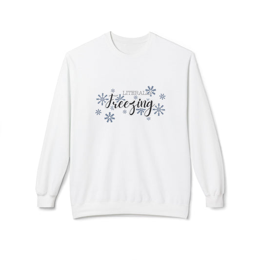 Literally Freezing Fleece Crewneck Sweatshirt